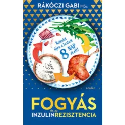 Fogyás - és az inzulinrezisztencia - Kódold újra a tested 8 nap alatt! - Táplálkozás egészségtudatos életmódhoz kapcsolódó könyvek