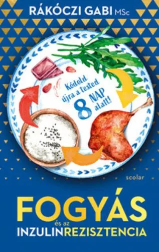 Fogyás - és az inzulinrezisztencia - Kódold újra a tested 8 nap alatt! - Táplálkozás egészségtudatos életmódhoz kapcsolódó könyvek