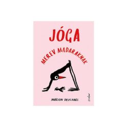 Jóga merev madaraknak - Egészséges test és lélek egészségtudatos életmódhoz kapcsolódó könyvek