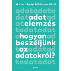 Adatelemzés - Hogyan beszéljünk az adatokról? - Gazdaság  témájú könyvek és olvasmányok