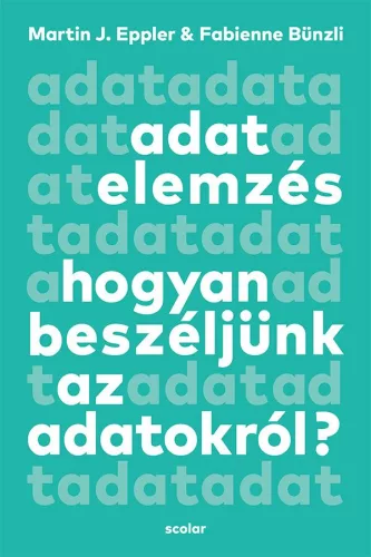 Adatelemzés - Hogyan beszéljünk az adatokról? - Gazdaság  témájú könyvek és olvasmányok