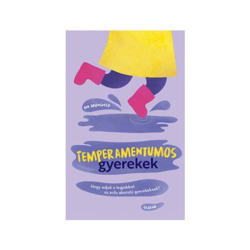Temperamentumos gyerekek - Hogy adjuk a legjobbat az erős akaratú gyerekeknek? - Családi kapcsolatok  témájú könyvek és olvasmányok