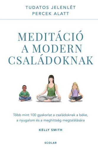 Meditáció a modern családoknak - Ismeretterjesztés egészségtudatos életmódhoz kapcsolódó könyvek