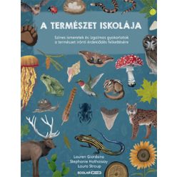 A természet iskolája - Színes ismeretek és izgalmas gyakorlatok a természet iránti érdeklődés felkeltésére - Ismeretterjesztés  témájú könyvek és olvasmányok