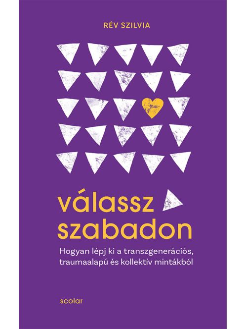 Válassz szabadon - Hogyan lépj ki a transzgenerációs, traumaalapú és kollektív mintákból