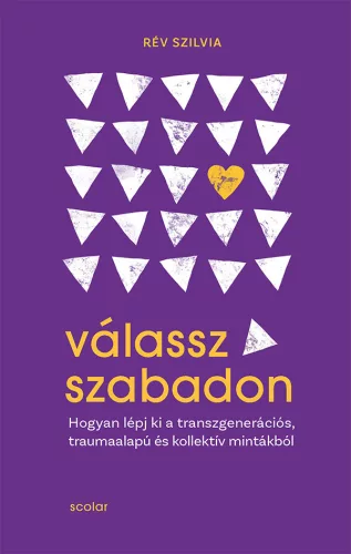 Válassz szabadon - Hogyan lépj ki a transzgenerációs, traumaalapú és kollektív mintákból - Pszichológia  témájú könyvek és olvasmányok