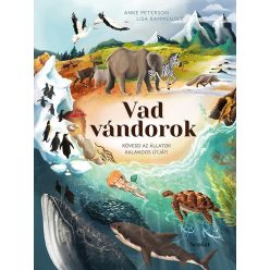 Vad vándorok - Kövesd az állatok kalandos útját! - Ismeretterjesztés  témájú könyvek és olvasmányok
