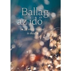 Ballag az idő - A világ Teveled is ékes - Ajándékkönyvek  témájú könyvek és olvasmányok