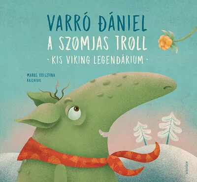 A szomjas troll - Kis viking legendárium (3. kiadás) - Gyermekköltészet  témájú könyvek és olvasmányok