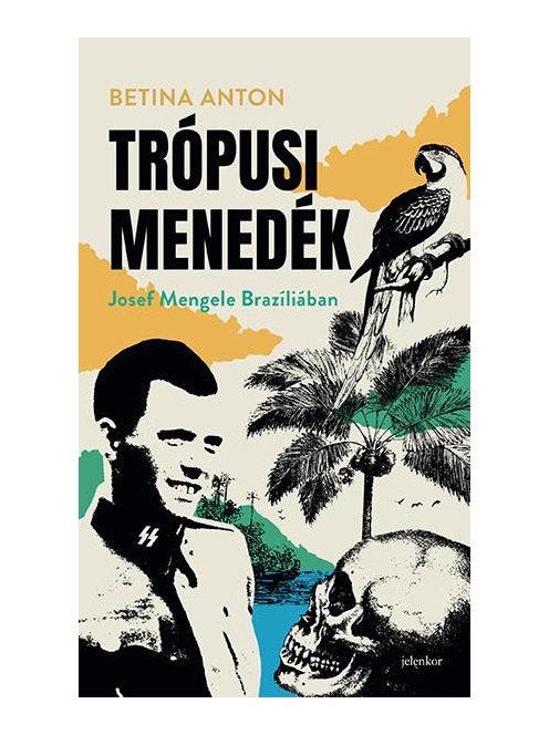 Trópusi menedék - Josef Mengele Brazíliában