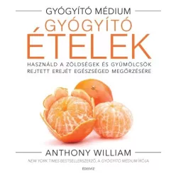   Gyógyító ételek /Használd a zöldségek és gyümölcsök rejtett erejét egészséged megőrzésére