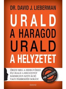   Urald a haragod urald a helyzetet - Őrizd meg a hidegvéred és urald a helyzetet bármilyen szituáció vagy párbeszéd során