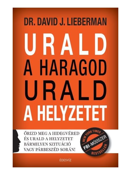 Urald a haragod urald a helyzetet - Őrizd meg a hidegvéred és urald a helyzetet bármilyen szituáció vagy párbeszéd során