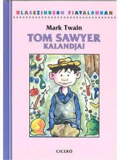 Tom Sawyer kalandjai /Klasszikusok fiataloknak