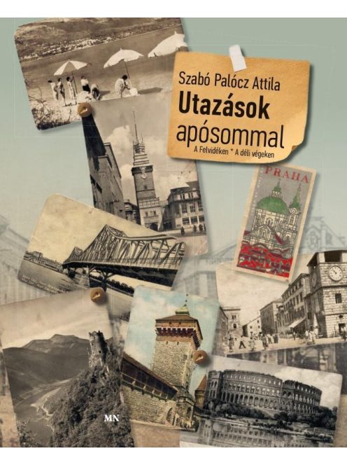 Utazások apósommal - A Felvidéken • A déli végeken