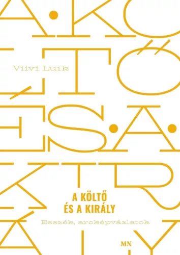 A költő és a király - Esszék, arcképvázlatok - Esszé  témájú könyvek és olvasmányok