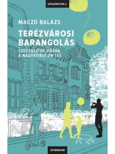   Terézvárosi barangolás - Szecessziós házak a Nagykörúton túl - Sétakönyvek 2.