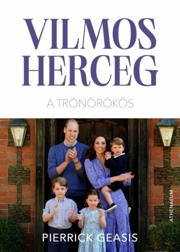 Vilmos herceg - A trónörökös - Ismeretterjesztő  témájú könyvek és olvasmányok