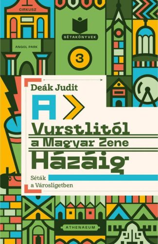 A Vurstlitól a Magyar Zene Házáig - Séták a Városligetben - Sétakönyvek 3. - Ismeretterjesztő  témájú könyvek és olvasmányok