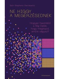   Ne higgy a megérzésednek! - Hogyan használd a Big Datát, hogy megkapd, amire vágysz?