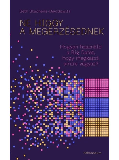 Ne higgy a megérzésednek! - Hogyan használd a Big Datát, hogy megkapd, amire vágysz?