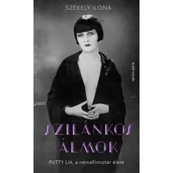 Szilánkos álmok - Putty Lia, a némafilmsztár élete - Életrajz  témájú könyvek és olvasmányok