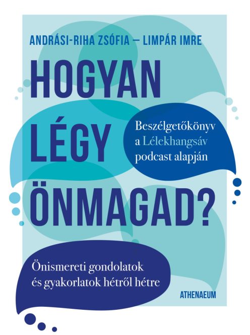 Hogyan légy önmagad? - Önismereti gondolatok és gyakorlatok hétről hétre