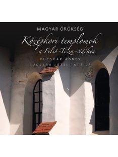   Magyar örökség - Középkori templomok a Felső-Tisza-vidéken