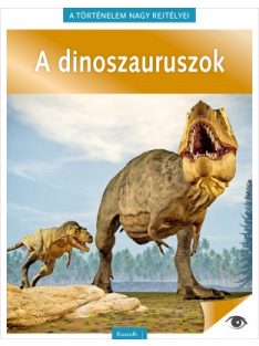 A dinoszauruszok - A történelem nagy rejtélyei 14.