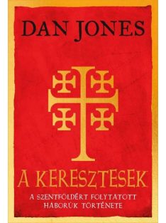   A keresztesek - A Szentföldért folytatott háborúk története