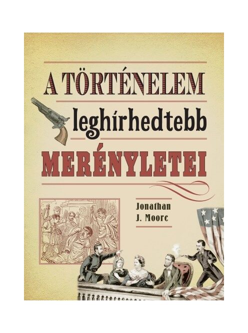 A történelem leghírhedtebb merényletei