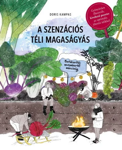 A szenzációs téli magaságyás - Betakarítás novembertől márciusig - Kertek és növények  témájú könyvek és olvasmányok