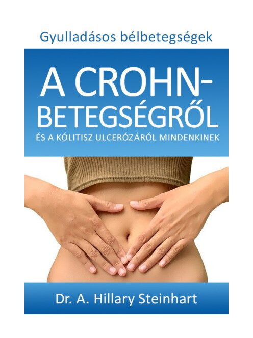 Gyulladásos bélbetegségek - A Crohn-betegségről és a kólitisz ulcerózáról mindenkinek
