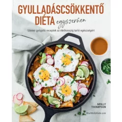   Gyulladáscsökkentő diéta egyszerűen - Ízletes gyógyító receptek az élethosszig tartó egészségéért