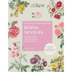 Rózsanevelés házikertben szakszerűen, könnyedén - Dísznövények  témájú könyvek és olvasmányok