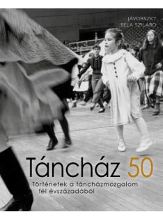   Táncház 50 - Történetek a táncházmozgalom fél évszázadából