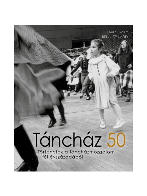 Táncház 50 - Történetek a táncházmozgalom fél évszázadából