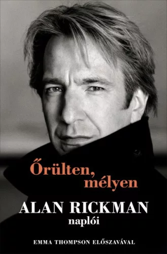 Őrülten, mélyen - Alan Rickman naplói - Életrajz  témájú könyvek és olvasmányok