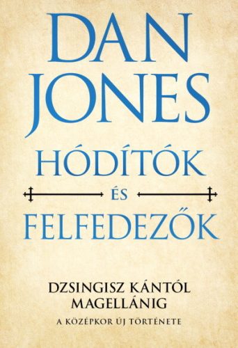 Hódítók és felfedezők - Dzsingisz kántól Magellánig - A középkor új története - Világtörténelem  témájú könyvek és olvasmányok