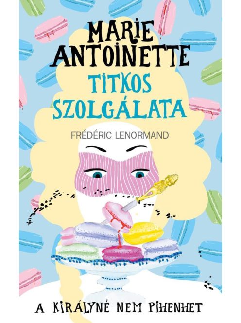 Marie Antoinette titkos szolgálata - A királyné nem pihenhet