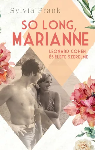 So Long, Marianne - Leonard Cohen és élete szerelme - Romantikus  témájú könyvek és olvasmányok