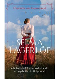   Selma Lagerlöf - A Nobel-díjas írónő, aki szabadon élt, és megalkotta Nils Holgerssont