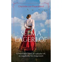 Selma Lagerlöf - A Nobel-díjas írónő, aki szabadon élt, és megalkotta Nils Holgerssont - Romantikus  témájú könyvek és olvasmányok
