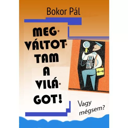 Megváltottam a világot! - Vagy mégsem? - Szórakoztató Irodalom  témájú könyvek és olvasmányok