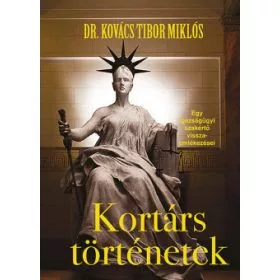 Kortárs történetek - Egy igazságügyi szakértő visszaemlékezései - Jogtudomány  témájú könyvek és olvasmányok