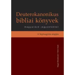 Deuterokanonikus bibliai könyvek magyarázó jegyzetekkel - A Septuaginta alapján - Biblia  témájú könyvek és olvasmányok