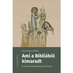 Ami a Bibliából kimaradt - A korai keresztyénség apokrif iratai - Kereszténység  témájú könyvek és olvasmányok