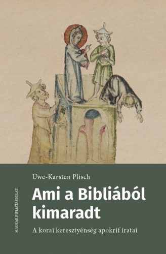 Ami a Bibliából kimaradt - A korai keresztyénség apokrif iratai - Kereszténység  témájú könyvek és olvasmányok