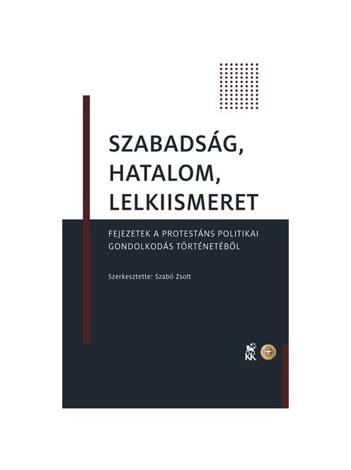 Szabadság, hatalom, lelkiismeret - Fejezetek a protestáns politikai gondolkodás történetéből