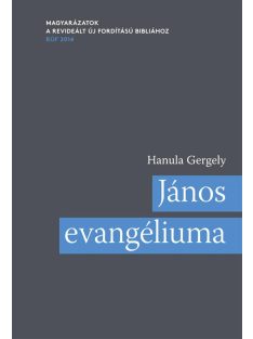   János evangéliuma - Magyarázatok a Revideált új fordítású Bibliához (RÚF 2014)